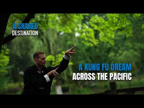 A Shared Destination | A Kung Fu Dream Across the Pacific