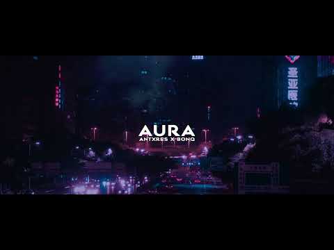AntXres & BONQ - AURA