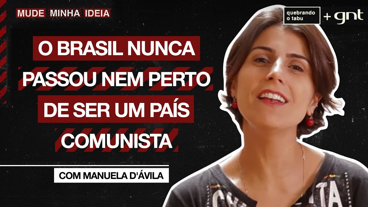 O Brasil já chegou perto do Comunismo? | Manuela d'Ávila | Mude Minha Ideia | Quebrando o Tabu