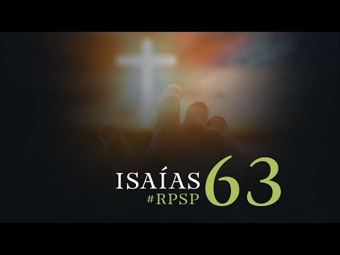 ISAÍAS 63 Resumen Pr. Adolfo Suarez | Reavivados Por Su Palabra