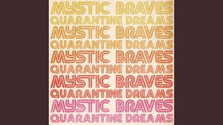 Mystic Braves - Quarantine Dreams video
