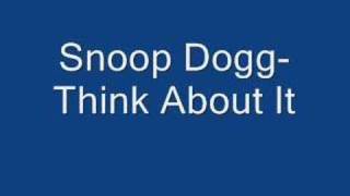 Snoop Dogg- Think About It