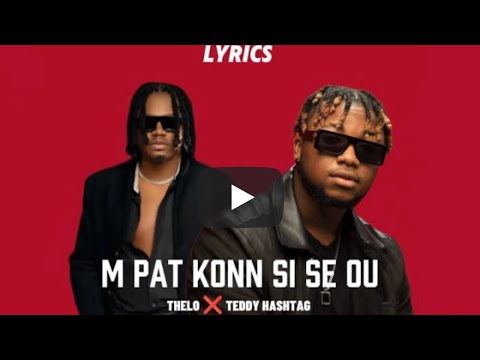 Teddy Hashtag - M PAT KONN SI SE OU feat Thelo (Video Lyrics) #teddyhashtag
