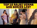 Top 10 Rajsi Verma Web Series List Rajsi Verma All Latest Web Series