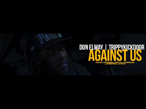DON ELWAY | TRIPPYKICKDOOR - AGAINST US (DIR. @MISTERREESEFILMZ)
