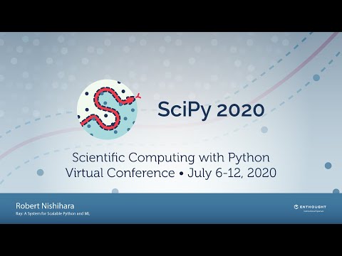 Ray A System for Scalable Python and ML |SciPy 2020| Robert Nishihara