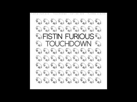 Fistin Furious - Touchdown (Original Mix)