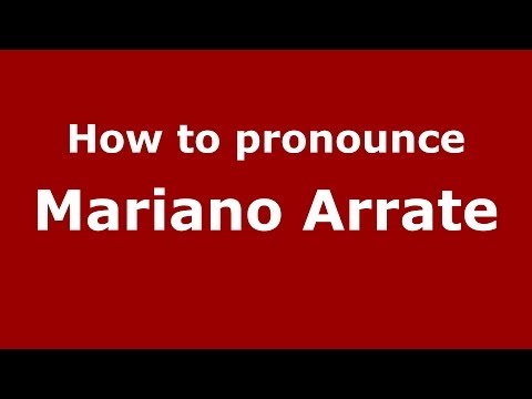 How to pronounce Mariano Arrate (Spanish/Spain) - PronounceNames.com