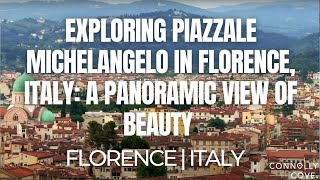Exploring Piazzale Michelangelo in Florence, Italy: A Panoramic View of Beauty | Florence | Italy