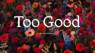 Drake - Too Good Ft Rihanna (Lyrics)