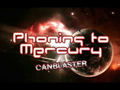 Canblaster - Phoning to Mercury