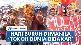 Demo Hari Buruh di Manila: Massa Bakar Patung Trump hingga Netanyahu dan Protes Lonjakan Harga