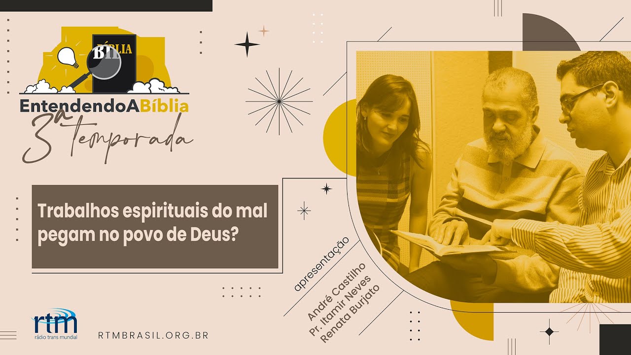 Entendendo a Bíblia | Trabalhos espirituais do mal pegam no povo de Deus?