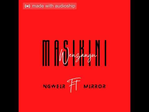Ngwea feat mirror - Masikini wenzangu