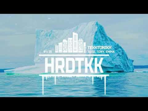 Tekktonikk - Susi, Tony, Emma [HARDTEKK]