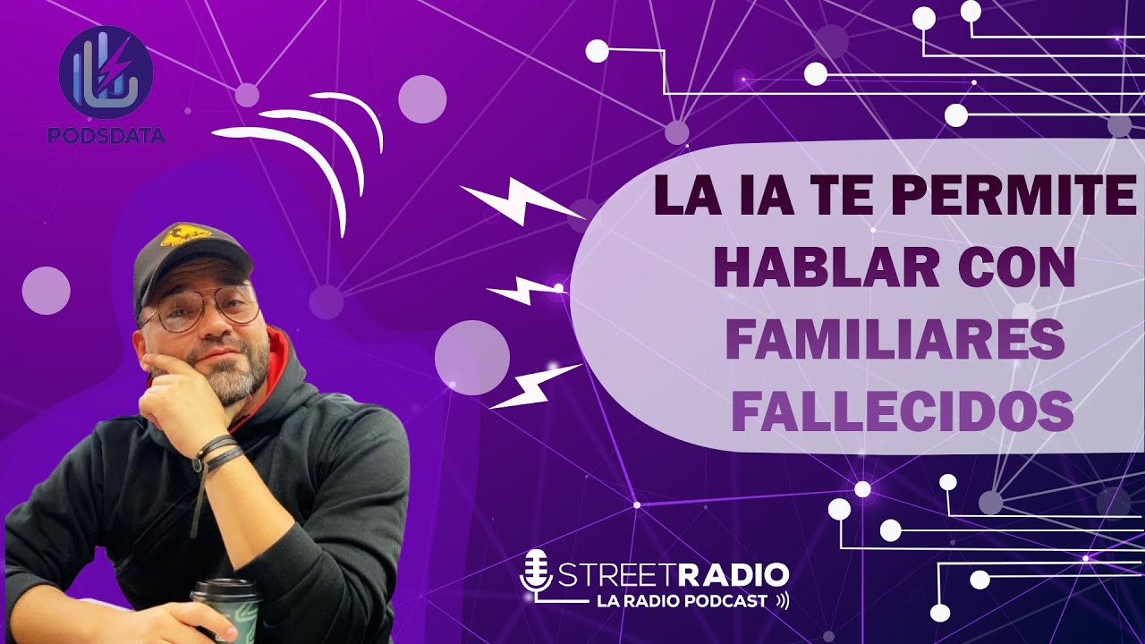 LA IA TE PERMITE HABLAR CON FAMILIARES FALLECIDOS - POD´S DATA EP.36