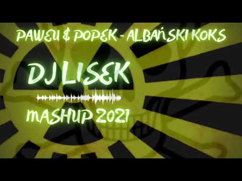 PAWEU & POPEK - ☢Albański Koks☢ (DJ Lisek MashUp)😈 2021