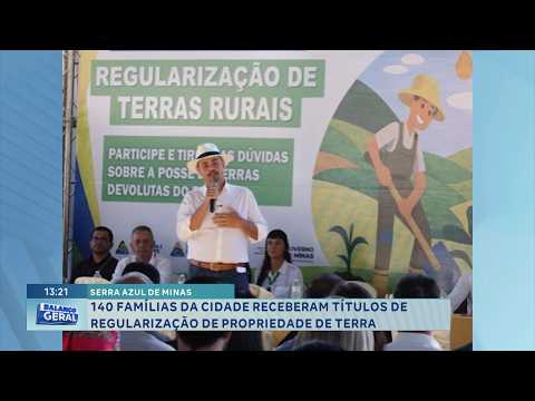 Serra Azul de Minas: 140 famílias recebem títulos de propriedade.