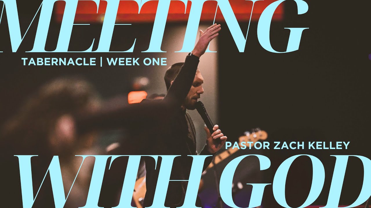 Meeting With God | Tabernacle | Pastor Zach Kelley