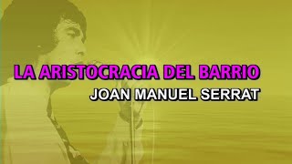 Joan Manuel Serrat - La aristocracia del barrio (Karaoke)