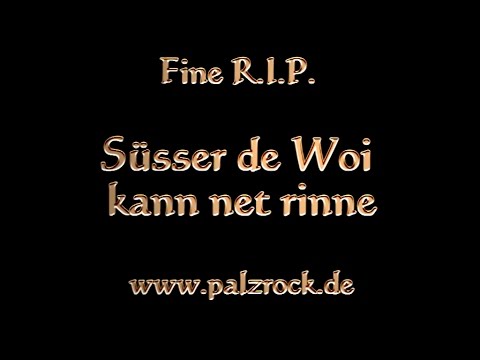 Fine R.I.P. - Süsser de Woi kann net rinne - pfälzer Parodie (2016)