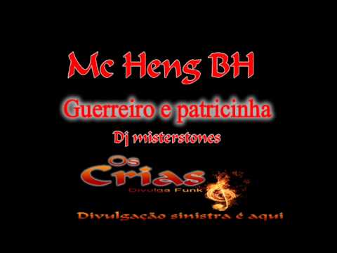 Mc Heng BH - Guerreiro e Patricinha