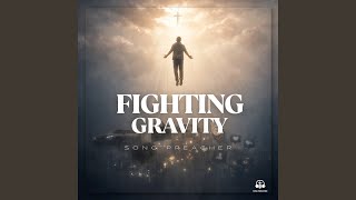 Fighting Gravity