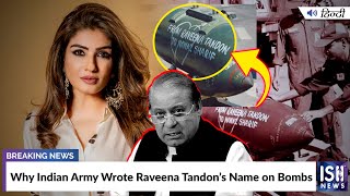 Why Indian Army Wrote Raveena Tandon’s Name on Bombs