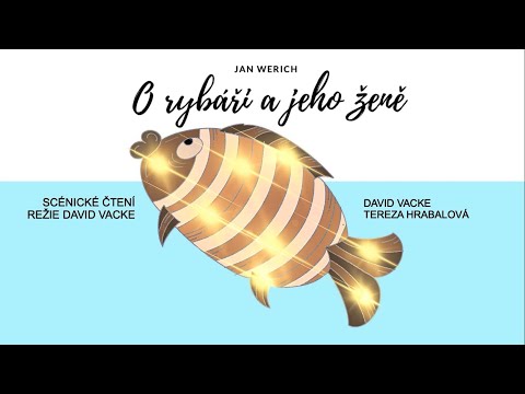 Scénické čtení: Jan Werich - O rybáři a jeho ženě
