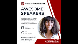 OSoMe Awesome Speakers - Ceren Budak (University of Michigan)