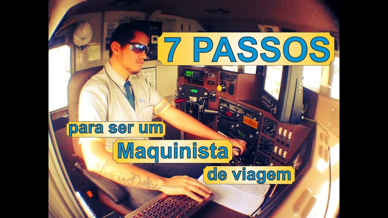 7 passos para ser Maquinista de viagem