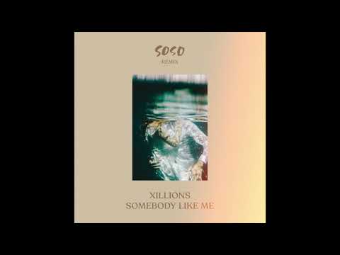 Xillions - Somebody Like Me (SOSO Remix)
