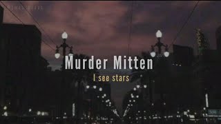 I see stars - Murder Mitten (Lyrics)