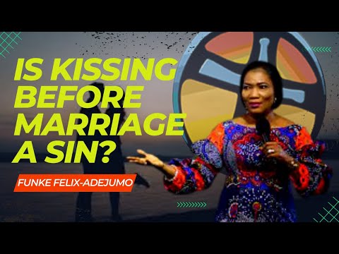Is kissing before marriage a sin? - Funke Felix Adejumo