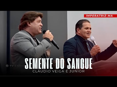 Claudio Veiga e Junior - Semente do Sangue (Ao Vivo em Imperatriz - MA)