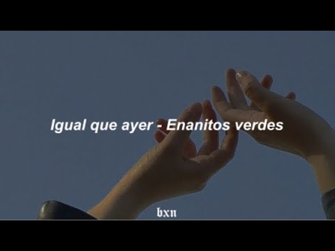 Igual que ayer - Enanitos verdes // Letra.