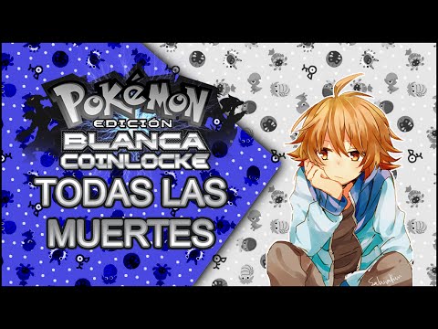 TODAS LAS MUERTES | Pokémon Blanco Random Coinlocke