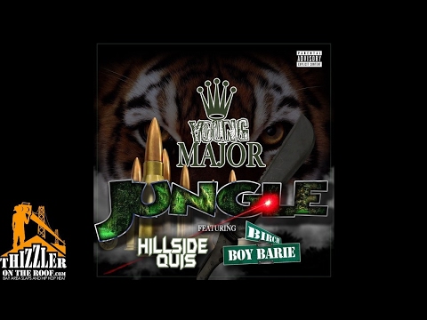 Young Major ft. Birch Boy Barie & Hillside Quis - Jungle [Thizzler.com]