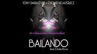 Bailando - Tony Dark Eyes ft. Chela Rivas (DJ Edgar Gil Private Mix)