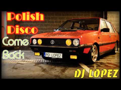 Polish Disco Mix Come Back by DJ LOPEZ