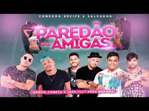 DANILO COMETA E JAPA E DUAS MEDIDAS - PAREDÃO DAS AMIGAS - MÚSICA NOVA 2017