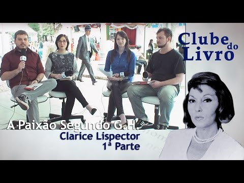 Clube do Livro | A Paixão Segundo G.H., de Clarice Lispector | Bloco 01