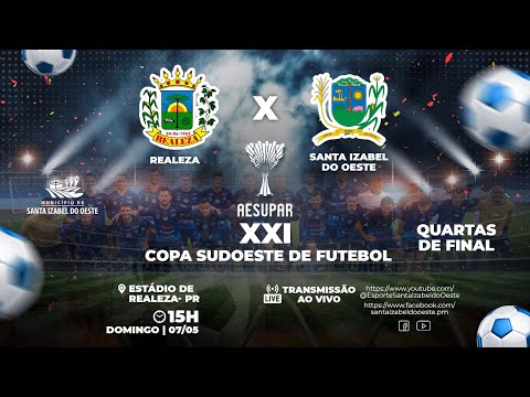 XXI Copa Sudoeste de Futebol - Realeza X Santa Izabel do Oeste - Quartas de Final - 21/05/2023