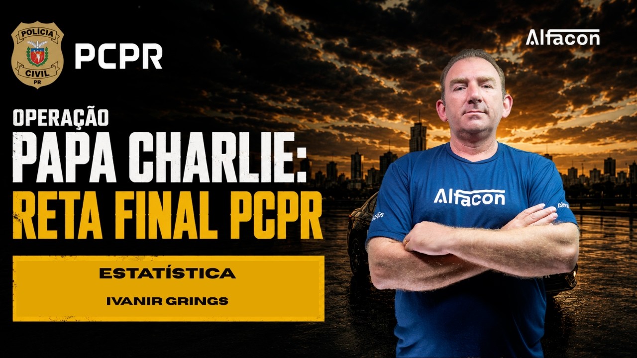 Operação papa charlie: reta final PCPR Agente - Estatística Prof. Ivanir Grings