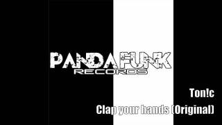 Ton!c - Clap Your Hands (Original)
