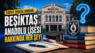 Yapay Zekaya Sorduk: Beşiktaş Anadolu Lisesi Hakkında Her Şey!