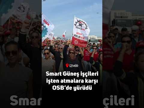 Smart Güneş işçileri, işten atmalara karşı OSB’de yürüdü: “Bu fabrikada hiçbir şey eskisi gibi olmayacak”