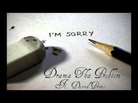 Im Sorry - Drama Tha Problem Ft. David Primo (Produced By @FloTheProducer)