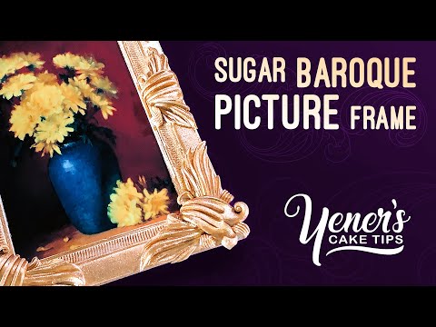 Sugar Baroque Style Picture Frame Tutorial | Yeners Cake Tips with Serdar Yener from Yeners Way