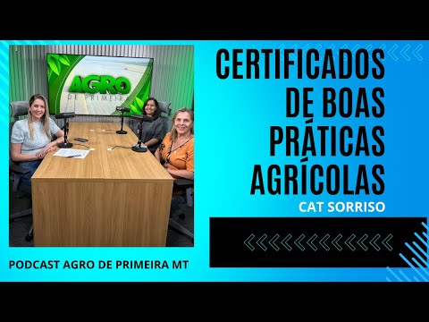 Certificados de boas práticas agrícolas no Agro de Primeira MT